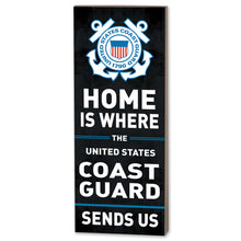 Load image into Gallery viewer, Coast Guard Home Is Where U.S. Coast Guard Sends Us Wood Plaque (7x18)*