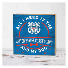 Load image into Gallery viewer, Coast Guard Block All I Need is my Dog (5x5)