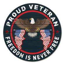 Load image into Gallery viewer, Proud Veteran Freedom Is Never Free Indoor Wood Circle Sign (20x20)