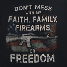 Load image into Gallery viewer, Don&#39;t Mess With My Faith, Family, Firearms Or Freedom T-Shirt (Black)